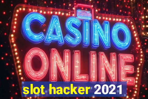 slot hacker 2021