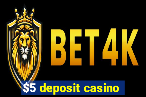 $5 deposit casino