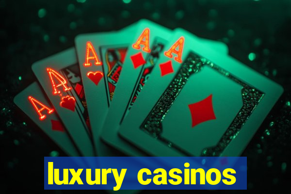 luxury casinos