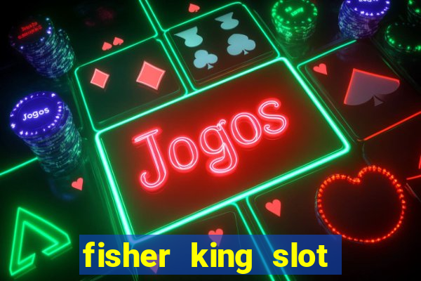 fisher king slot free play