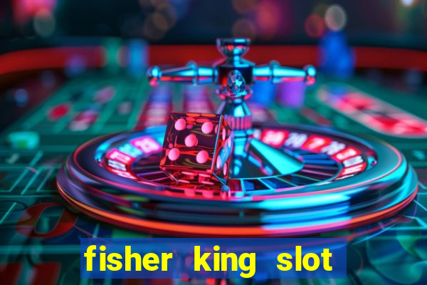 fisher king slot free play