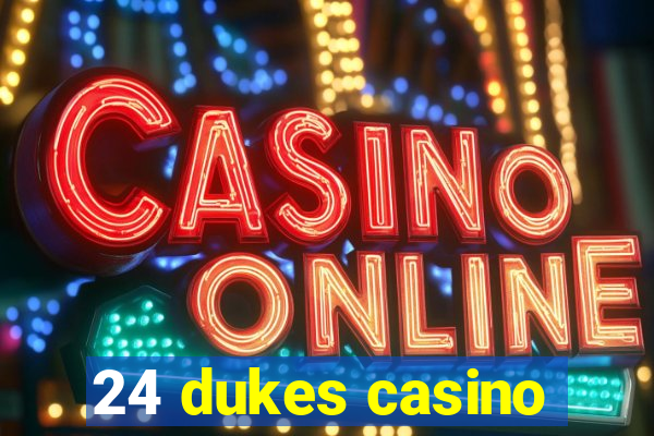 24 dukes casino