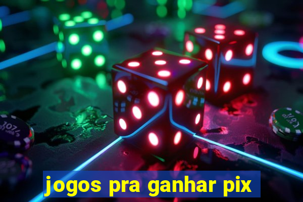 jogos pra ganhar pix