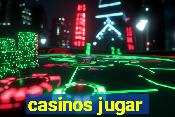 casinos jugar