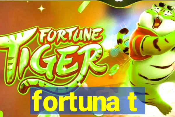 fortuna t