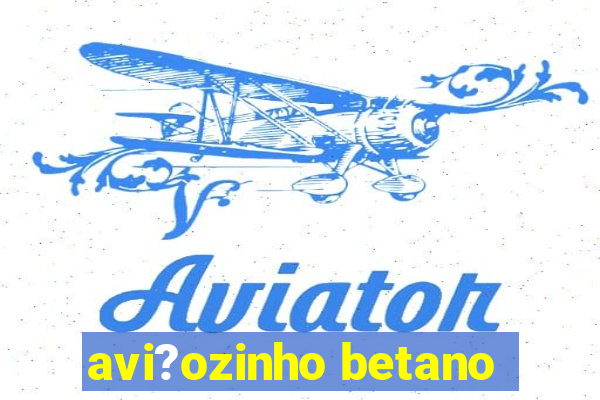 avi?ozinho betano