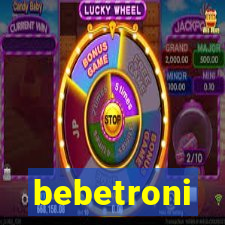 bebetroni