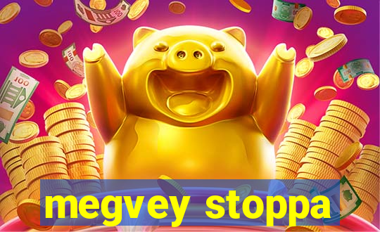 megvey stoppa