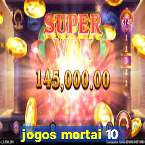 jogos mortai 10