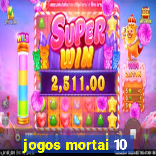 jogos mortai 10