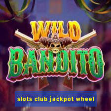 slots club jackpot wheel