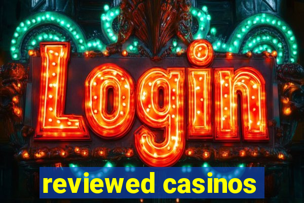 reviewed casinos