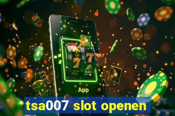 tsa007 slot openen