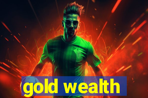 gold wealth