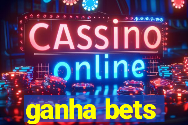 ganha bets