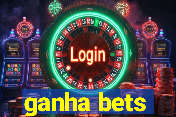 ganha bets