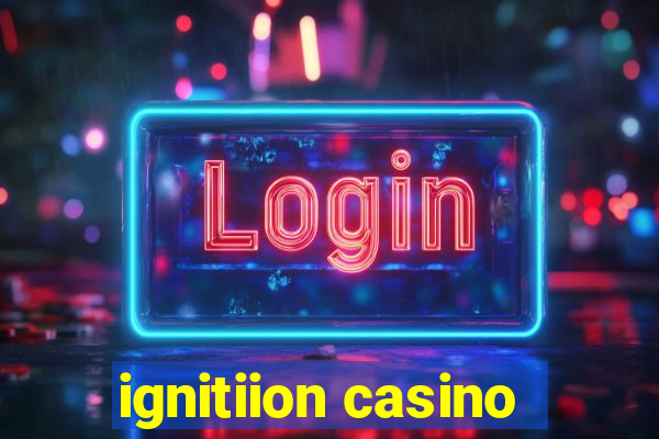 ignitiion casino