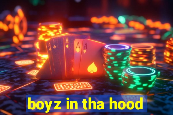 boyz in tha hood