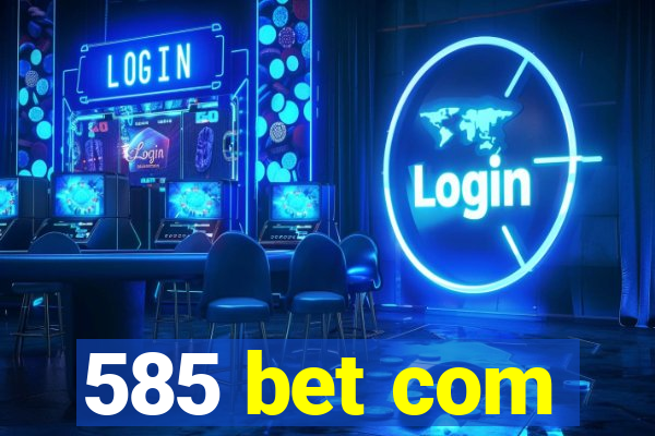 585 bet com