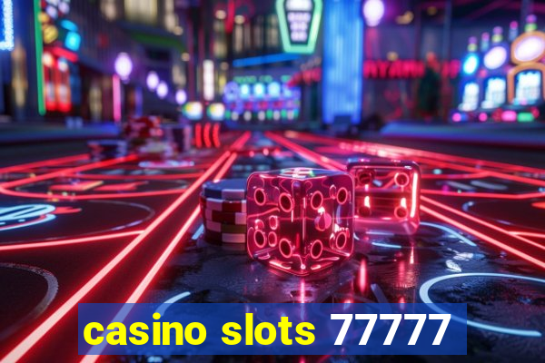 casino slots 77777