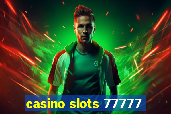 casino slots 77777