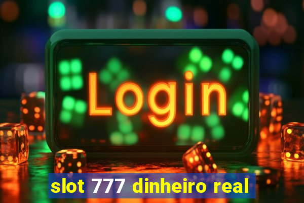 slot 777 dinheiro real