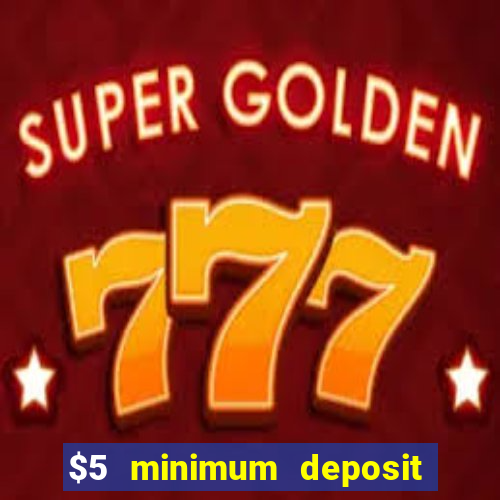 $5 minimum deposit casino canada 2022