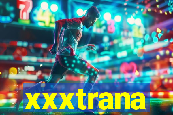 xxxtrana