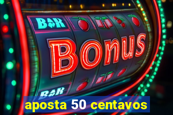 aposta 50 centavos