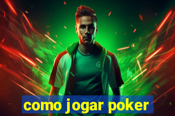 como jogar poker