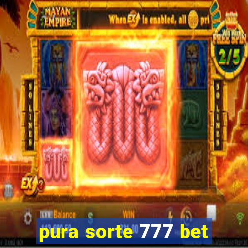 pura sorte 777 bet