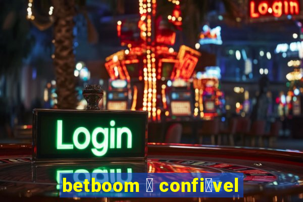 betboom 茅 confi谩vel