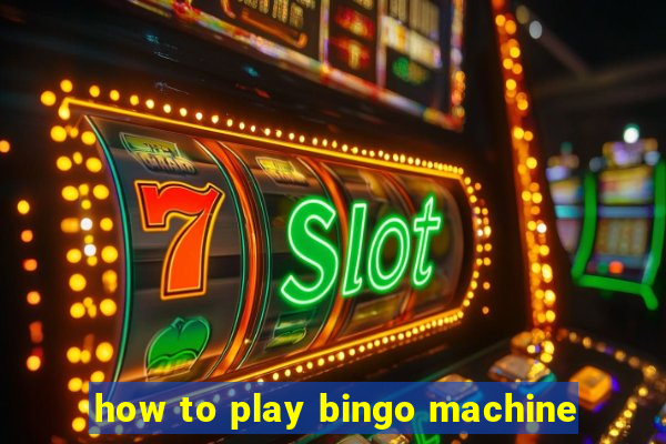 how to play bingo machine