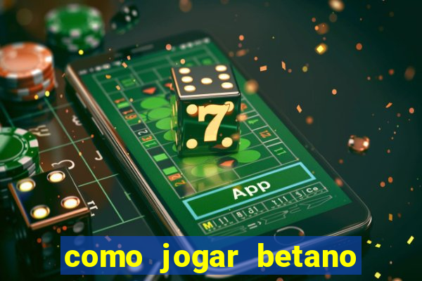 como jogar betano e ganhar