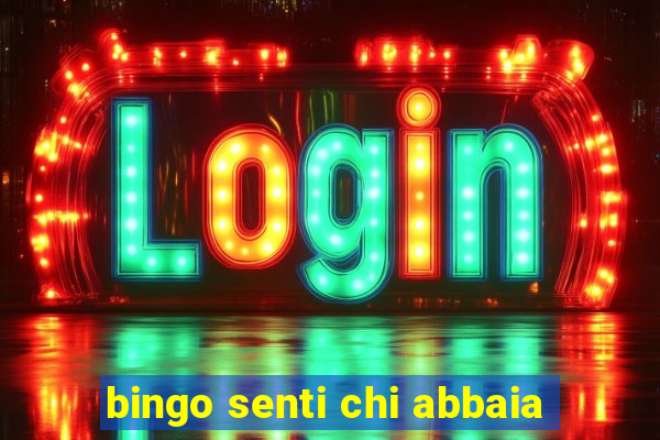 bingo senti chi abbaia