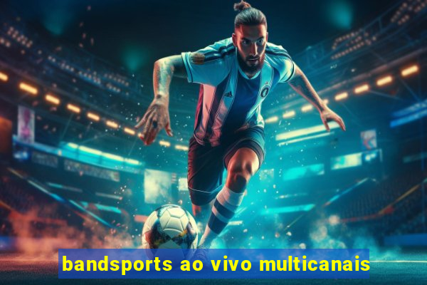 bandsports ao vivo multicanais