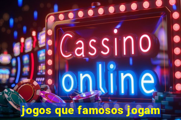 jogos que famosos jogam