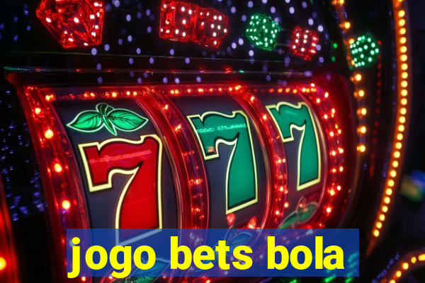 jogo bets bola