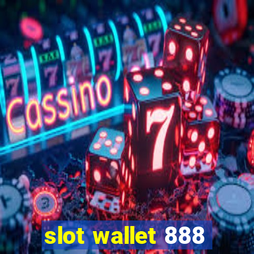 slot wallet 888