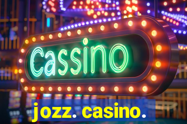 jozz. casino.