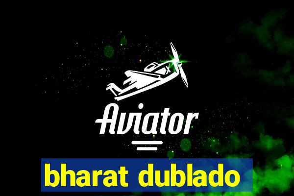 bharat dublado