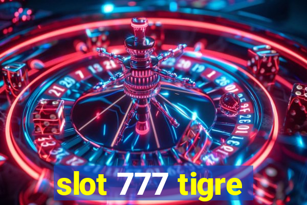 slot 777 tigre