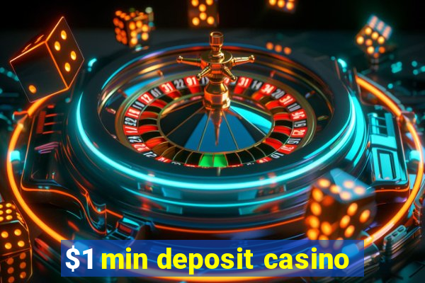 $1 min deposit casino