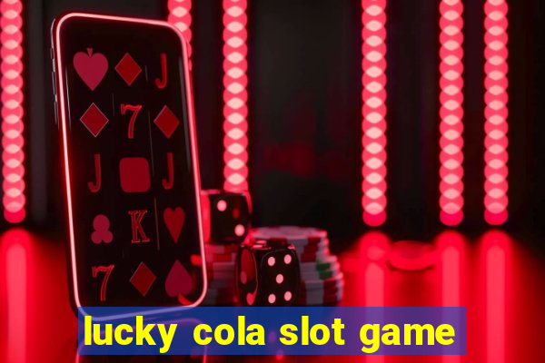 lucky cola slot game