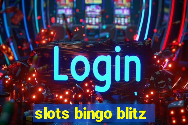 slots bingo blitz