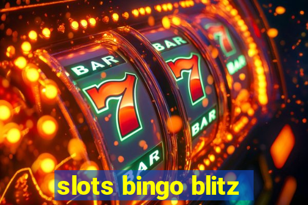 slots bingo blitz