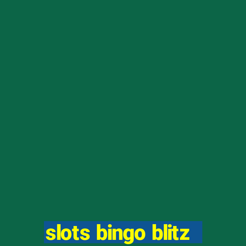 slots bingo blitz