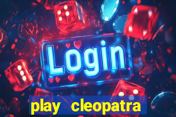 play cleopatra slots for free