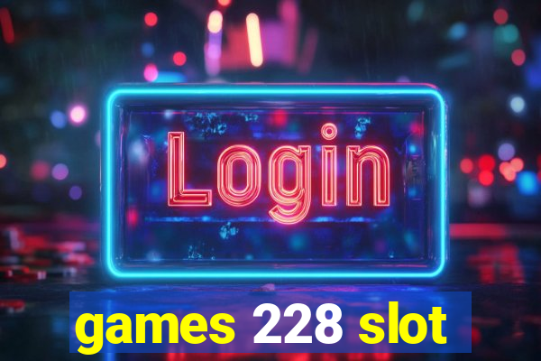 games 228 slot