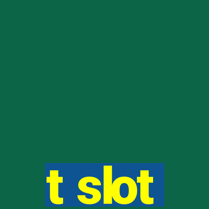 t slot